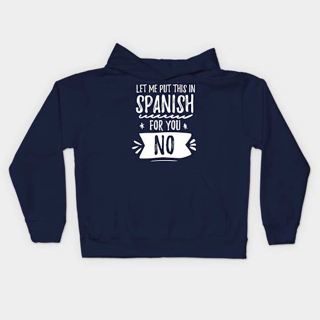 Let me put this in Spanish NO - White design Kids Hoodie by verde